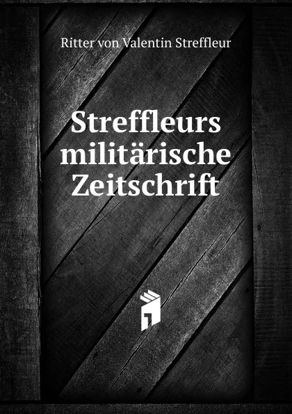 Обложка книги Streffleurs militarische Zeitschrift, Ritter von Valentin Streffleur