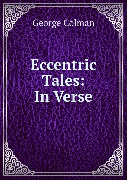 Обложка книги Eccentric Tales, Colman George
