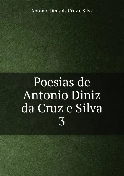 Обложка книги Poesias de Antonio Diniz da Cruz e Silva, António Dinis da Cruz e Silva