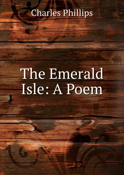 Обложка книги The Emerald Isle, Charles Phillips