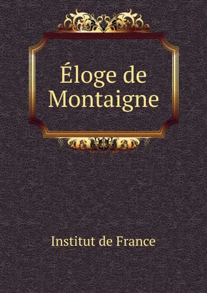 Обложка книги Eloge de Montaigne, Institut de France