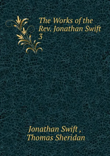 Обложка книги The Works of the Rev. Jonathan Swift., Swift Jonathan