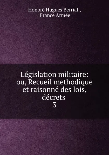 Обложка книги Legislation militaire, Honoré Hugues Berriat