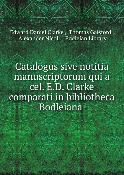 Обложка книги Catalogus sive notitia manuscriptorum qui a cel. E.D. Clarke comparati in bibliotheca Bodleiana, Edward Daniel Clarke