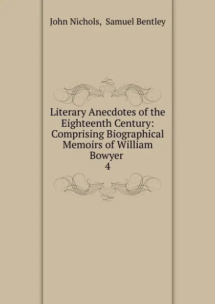 Обложка книги Literary Anecdotes of the Eighteenth Century, John Nichols