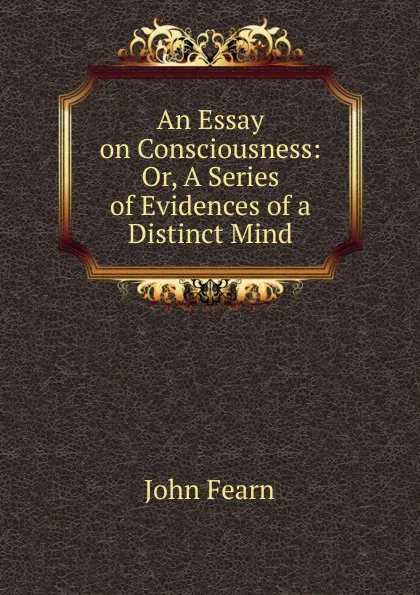 Обложка книги An Essay on Consciousness, John Fearn