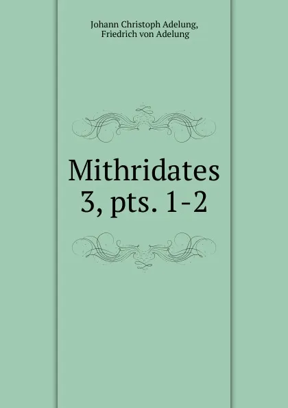 Обложка книги Mithridates, Johann Christoph Adelung