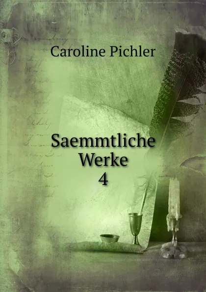 Обложка книги Saemmtliche Werke, Caroline Pichler