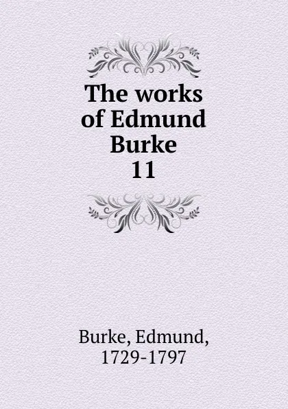 Обложка книги The works of Edmund Burke, Burke Edmund