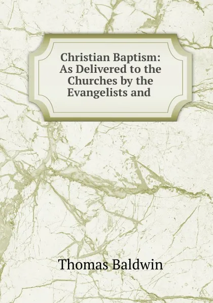 Обложка книги Christian Baptism, Thomas Baldwin