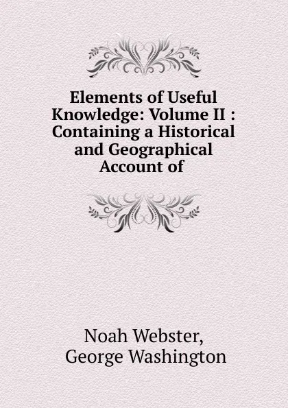 Обложка книги Elements of Useful Knowledge, Noah Webster