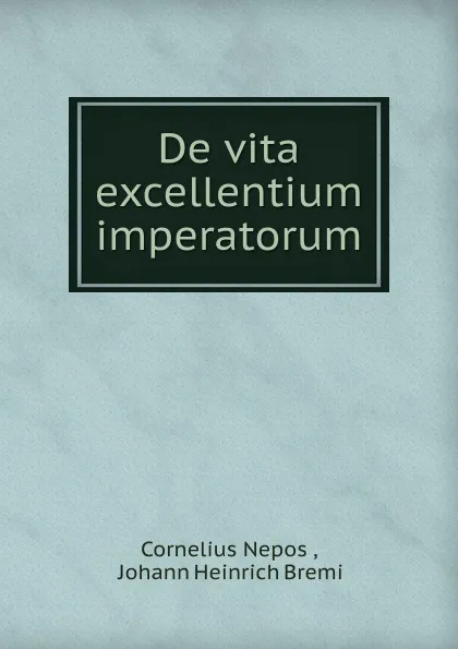 Обложка книги De vita excellentium imperatorum, Cornelius Nepos