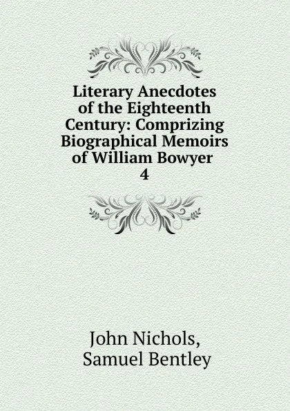 Обложка книги Literary Anecdotes of the Eighteenth Century, John Nichols