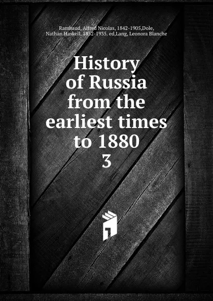 Обложка книги History of Russia from the earliest times to 1880, Alfred Nicolas Rambaud