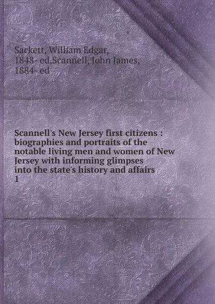 Обложка книги Scannell.s New Jersey first citizens, William Edgar Sackett