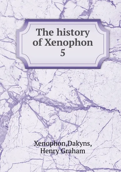 Обложка книги The history of Xenophon, Xenophon