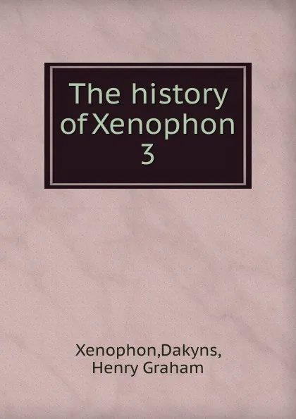 Обложка книги The history of Xenophon, Xenophon