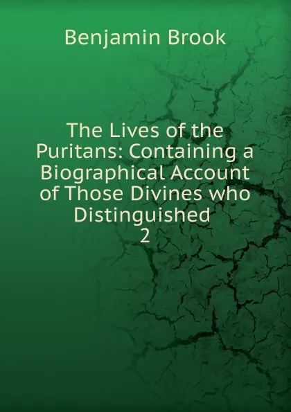 Обложка книги The Lives of the Puritans, Benjamin Brook