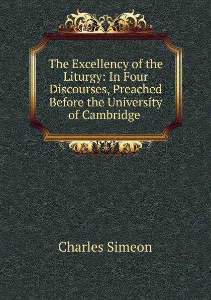 Обложка книги The Excellency of the Liturgy, Charles Simeon