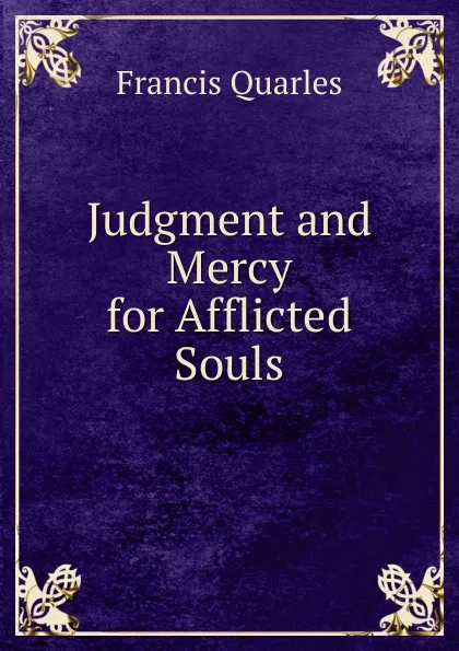 Обложка книги Judgment and Mercy for Afflicted Souls, Francis Quarles