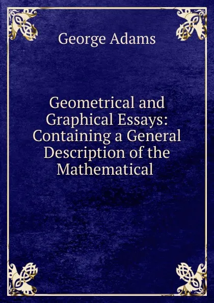 Обложка книги Geometrical and Graphical Essays, George Adams