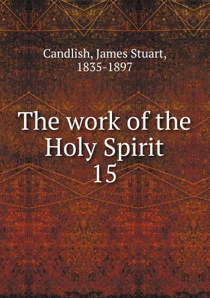 Обложка книги The work of the Holy Spirit, James Stuart Candlish