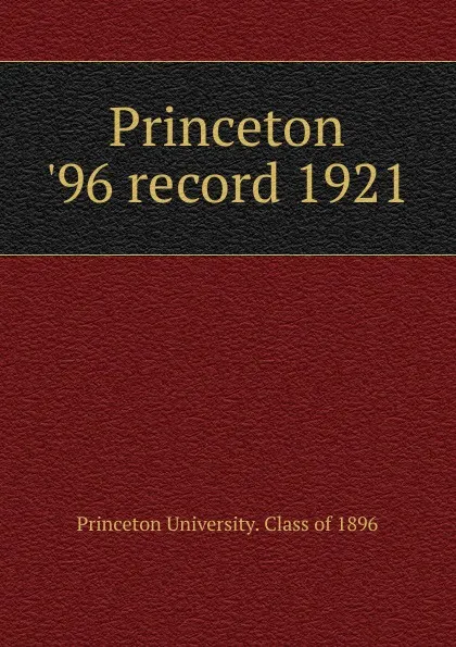 Обложка книги Princeton .96 record 1921, Princeton University. Class of