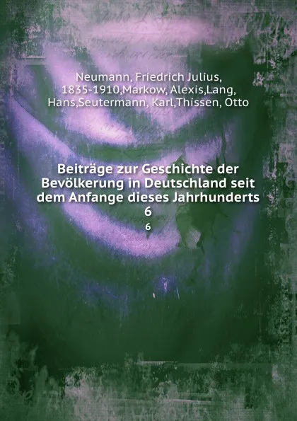 Обложка книги Beitrage zur Geschichte der Bevolkerung in Deutschland seit dem Anfange dieses Jahrhunderts, Friedrich Julius Neumann