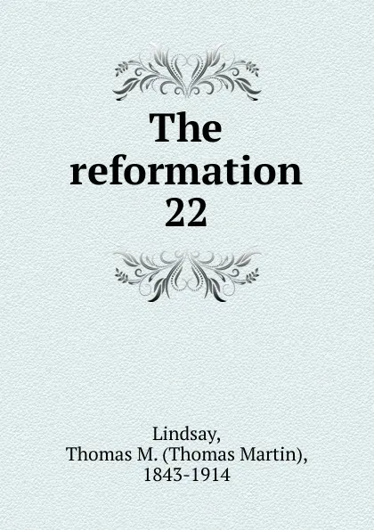 Обложка книги The reformation, Thomas Martin Lindsay