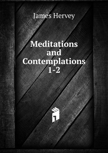 Обложка книги Meditations and Contemplations, James Hervey