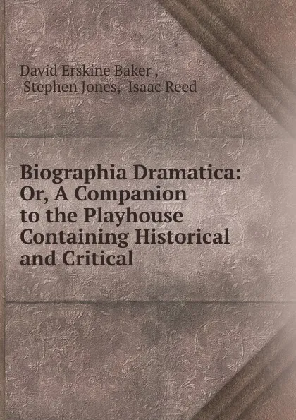 Обложка книги Biographia Dramatica, David Erskine Baker