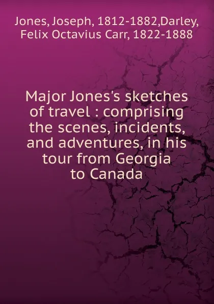 Обложка книги Major Jones.s sketches of travel, Joseph Jones