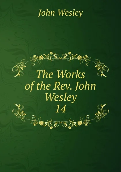 Обложка книги The Works of the Rev. John Wesley, John Wesley