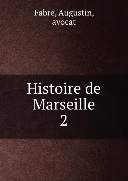 Обложка книги Histoire de Marseille, Augustin Fabre