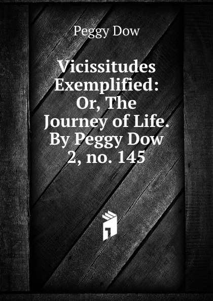 Обложка книги Vicissitudes Exemplified, Peggy Dow