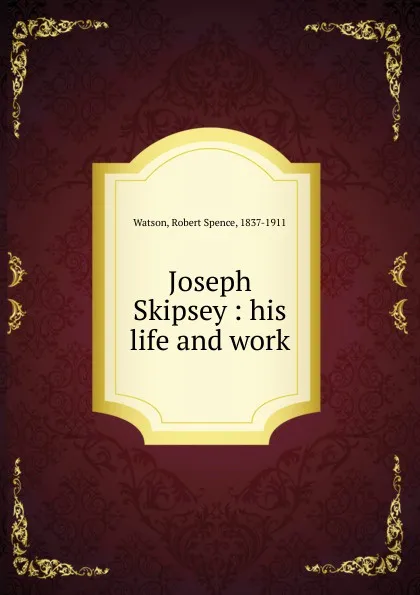 Обложка книги Joseph Skipsey, Robert Spence Watson