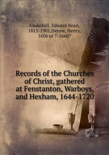 Обложка книги Records of the Churches of Christ, gathered at Fenstanton, Warboys, and Hexham, 1644-1720, Edward Bean Underhill