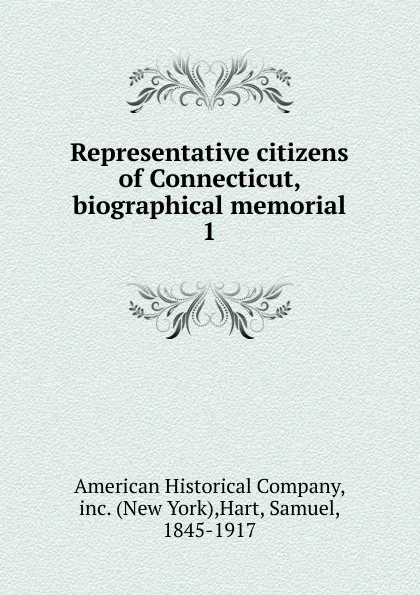 Обложка книги Representative citizens of Connecticut, biographical memorial, Samuel Hart