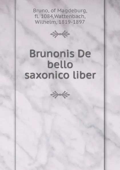 Обложка книги Brunonis De bello saxonico liber, Bruno