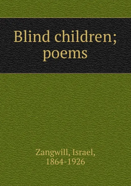 Обложка книги Blind children, Israel Zangwill