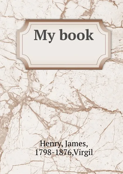 Обложка книги My book, James Henry