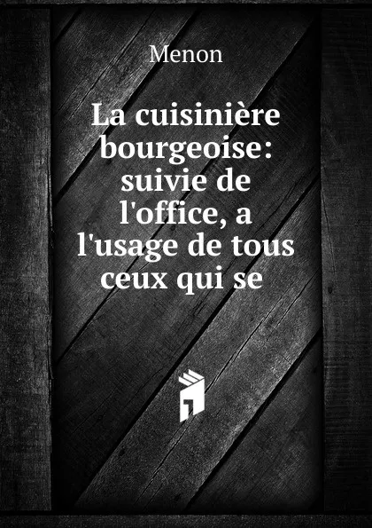 Обложка книги La cuisiniere bourgeoise, Menon