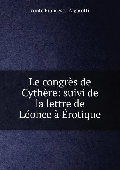 Обложка книги Le congres de Cythere, Francesco Algarotti