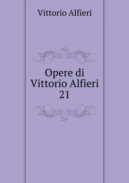 Обложка книги Opere di Vittorio Alfieri, Vittorio Alfieri