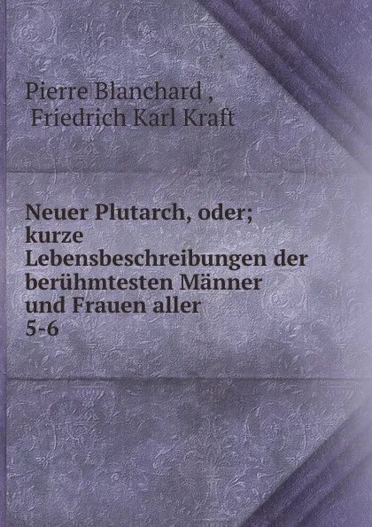 Обложка книги Neuer Plutarch, oder, Pierre Blanchard