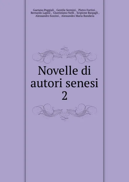 Обложка книги Novelle di autori senesi, Gaetano Poggiali