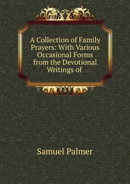 Обложка книги A Collection of Family Prayers, Samuel Palmer