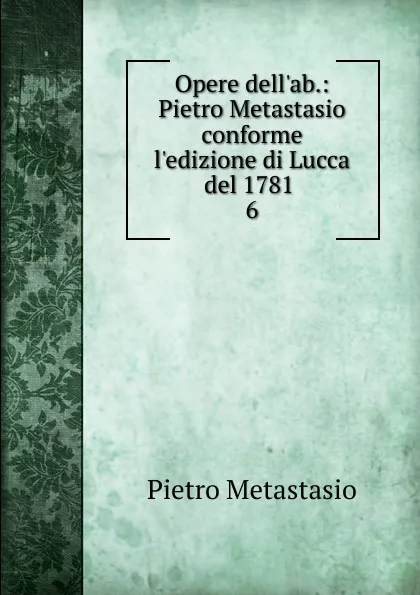 Обложка книги Opere dell.ab., Metastasio Pietro