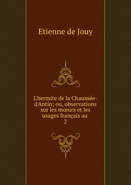 Обложка книги L.hermite de la Chaussee-d.Antin, Etienne de Jouy