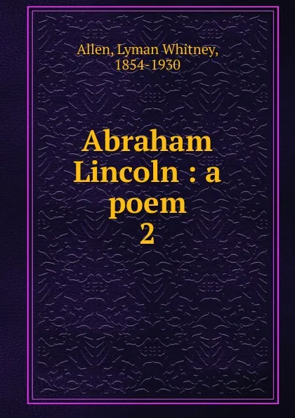 Обложка книги Abraham Lincoln, Lyman Whitney Allen